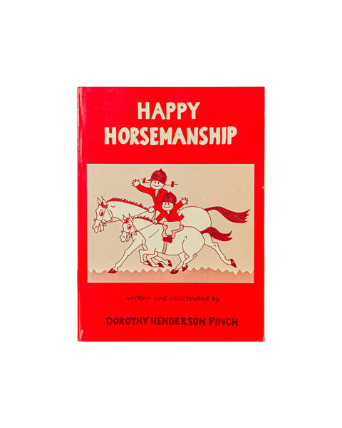 Happy Horsemanship - by Dorothy Henderson Pinch